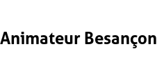 Animateur Besançon